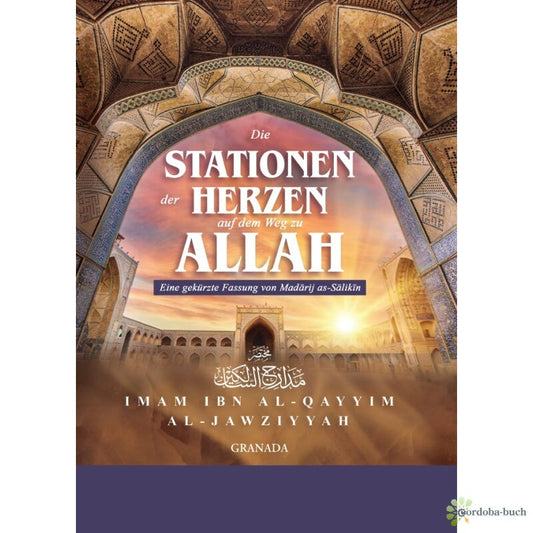Die Stationen der Herzen auf dem Weg zu Allah (Madarij As-Salikin) von Ibn al-Qayyim – islamisches Buch über Tazkiya, Iman und die Läuterung des Herzens.