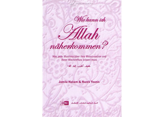 Wie kann ich Allah näherkommen? Islamischer Frauenratgeber – Al-Rayan Verlag
