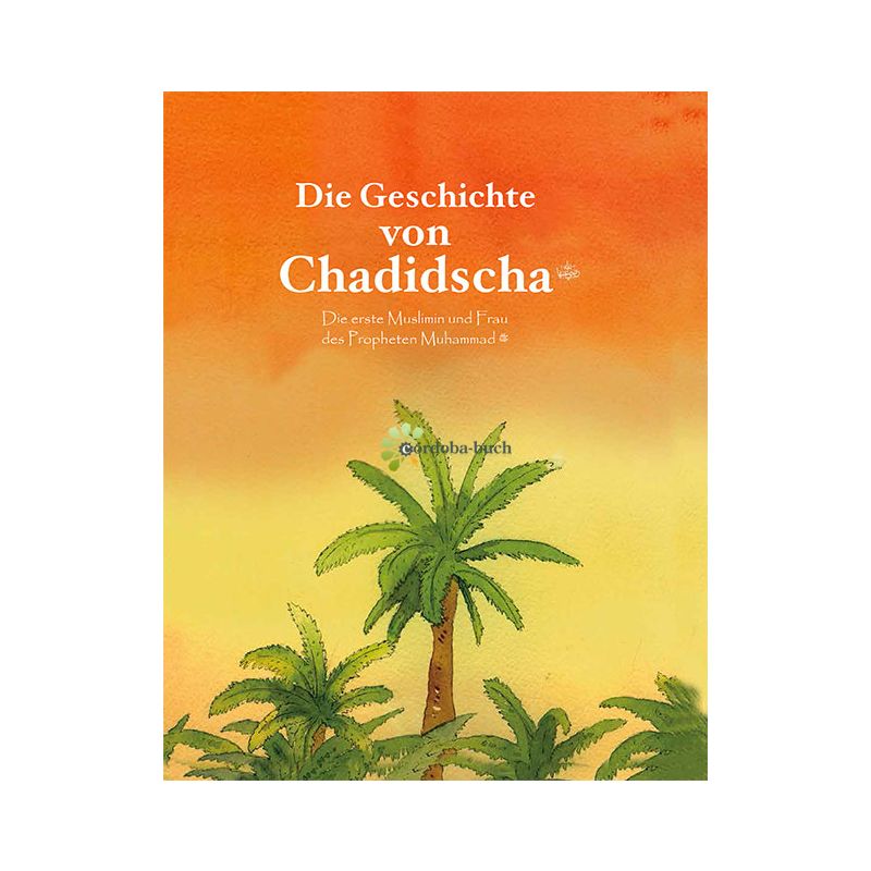 Die Geschichte von Chadidscha (r.a.) Die erste Muslimin...