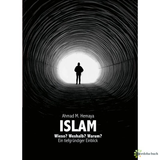 „Islam – Wieso? Weshalb? Warum? Ein tiefgründiger Einblick“