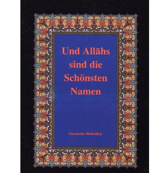 Und Allahs sind die schönsten Namen