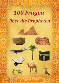 Kinderbuch 100 Fragen über die Propheten – von Adam a.s. bis Muhammad s.s. – islamisches Lernbuch ab 6 Jahren mit Fragen und Antworten
